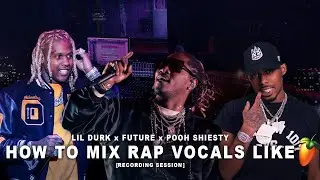 How To Mix Vocals Like "LIL DURK x FUTURE x POOH SHIESTY" In FL Studio + Recording Session!