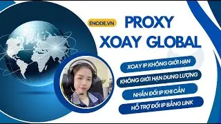 Hướng dẫn mua Proxy xoay IP toàn thế giới, không giới hạn băng thông