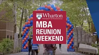 Wharton MBA Reunion Weekend - Come back, volunteer, stay connected!