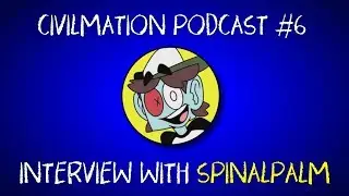 Interview with Super Planet Dolan Animator/Comedian: SpinalPalm | Civilmation Podcast #6