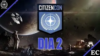 Toda la CitizenCon resumida | Dia 2 | Star Citizen