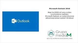 Microsoft Outlook: Błąd 0xc0000142 przy uruchomieniu po aktualizacji