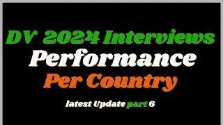 DV Lottery 2024 Embassy Performance Updates in DV Interviews Part 6