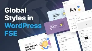 How to Edit Global Styles with WordPress Full Site Editing  (FSE)