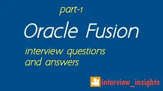 Oracle Fusion interview questions and answers - Part-1