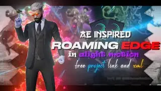 Roaming Edge 🔥 || Ae Inspired Alight Motion Xml || Alight Motion Free Preset/Xml || 