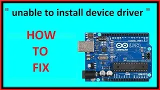 unable to install device driver problem fixed for arduino...