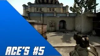 ACE's #5 - CS: Global Offensive