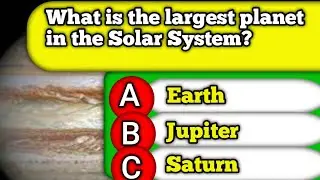 What Is The Largest Planet In The Solar System general Knowledge Quiz - 1 Questions