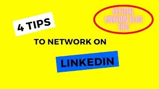 How to Network on LinkedIn – 4 tips to Network from Official LinkedIn Blog