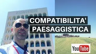 Abusi paesaggistici: come sanarli con verifica Compatibilità Paesaggistica