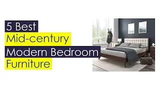 Top 5 Best Mid-Century Modern Bedroom Furniture 2021