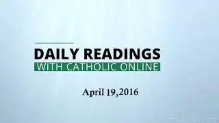 Daily Reading for Tuesday, April 19th, 2016 HD