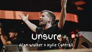 Alan Walker x Kylie Cantrall - Unsure (Lyrics Video)