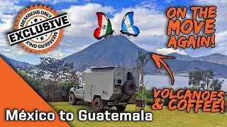 Back to Overlanding 🌋 Heading to Guatemala 🇬🇹 Everlanders see the World!
