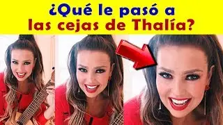 ¿QUÉ LE PASÓ a las CEJAS de Thalia?