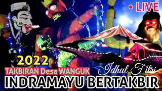 TAKBIRAN DESA WANGUK INDRAMAYU 2022