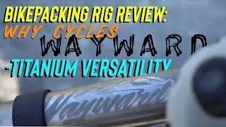 Titanium Bikepacking Rig - Why Cycles Wayward