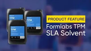 Product Feature: Formlabs TPM SLA Solvent