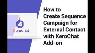 Set Sequence Campaign for External  Contact With XeroChat Add-on