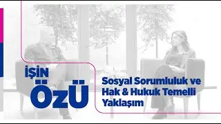 İşin ÖzÜ'nde Sosyal Sorumluluk ve Hak