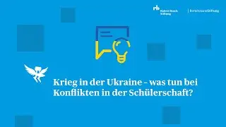 Krieg in der Ukraine – was tun bei Konflikten in der Schülerschaft?