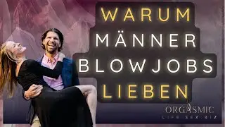 Warum Männer Blowjobs lieben: Die Wahrheit aus Tantra Sicht! 🍑