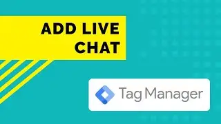 How To Install Live Chat on Your Website Using Google Tag Manager