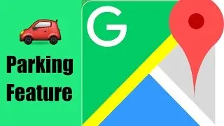 How to use a new Google Maps Parking Feature.