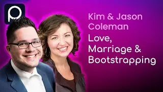 Love, Marriage & Bootstrapping: Kim & Jason Coleman on Building a Software Company With Your Spouse
