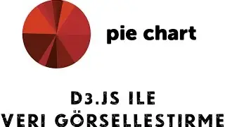 d3js kullanarak pie chart oluşturma - video3