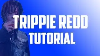 HOW TO MAKE A TRIPPIE REDD TYPE BEAT IN FL STUDIO