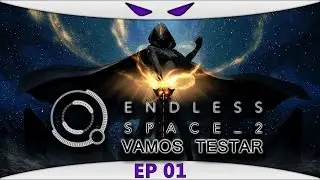 Endless Space 2 #01 (VAMOS TESTAR) Como escravizar os Hissho de Vodiany [Gameplay Português PT-BR]