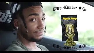 Billy Kimber Top 3 OG ~ Rapper Recap~ 