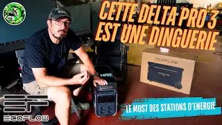 La Station Énergétique du Futur ? EcoFlow Delta Pro 3