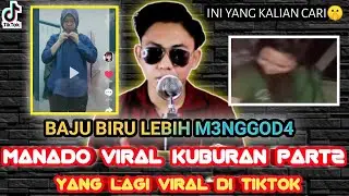 VIRAL MANADO DI KUBUR - MANADO VIRAL KUBURAN - PART 2 || BAJU BIRU LEBIH M3NGGOD4