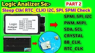 Checking I2C, SPI, SPMI, SLEEP CLK, RTC CLK, and BB CLK with a Logic Analyzer