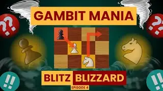 DANGEROUS Chess!! GAMBITS Supremacy! | Blitz Blizzard Episode 4