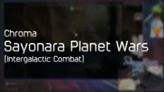 Chroma - Sayonara Planet Wars [Intergalactic Combat] +HD 99.50%
