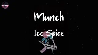 Ice Spice - Munch (Feelin’ U) (Lyric Video) | That nigga a munch