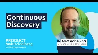 Continuous Discovery, Konstantin Diener, ProductTank Heidelberg