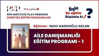 Aile Danışmanlığı Eğitim Programı - 1