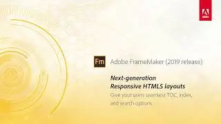 Next generation HTML5 layouts – Adobe FrameMaker (2019 release)