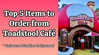 Top 5 Food Items at Toadstool Café - Universal Studios Hollywood