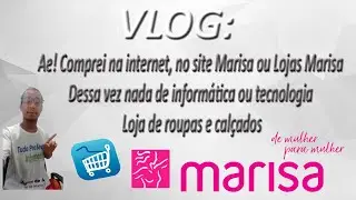 VLOG - Ae! Comprei na internet, no site Marisa ou Lojas Marisa - Loja de roupas e calçados