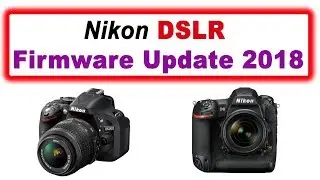 Nikon Firmware Update 2018, Current Firmware available for Nikon Products  