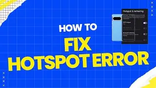 Fix Wi-Fi Hotspot Error on Google Pixel 8/8 Pro/8a (Workaround)