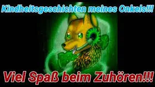 Kindheitsgeschichten meines Onkels Part 1/ Seine Familiengeschichten
