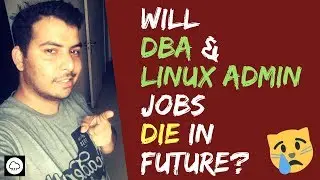 Future Of DBA, Linux Admin & Network Admin Jobs