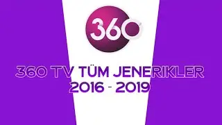 360 TV Tüm Jenerikler (2016 - 2019)